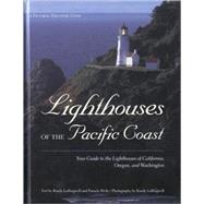 Lighthouses of the Pacific Coast Your Guide to the Lighthouses of California, Oregon, and Washington