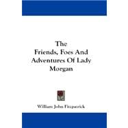 The Friends, Foes And Adventures Of Lady Morgan