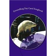 Groundhog Day Carol Songbook