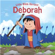 Deborah, Little Bible Heroes Board Book