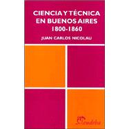 Ciencia y Tecnica En Buenos Aires 1800-1860
