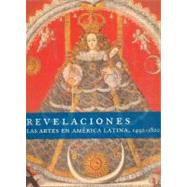 Revelaciones. Las artes en América Latina, 1492-1820