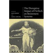 The Disruptive Impact of FinTech on Retirement Systems