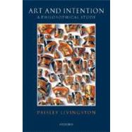 Art and Intention A Philosophical Study