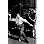 Hermes Pan The Man Who Danced with Fred Astaire