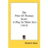 Price of Thomas Scott : A Play in Three Acts (1913)