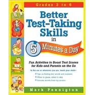 Better Test-Taking Skills in 5 Minutes a Day : Fun Activities to Boost Test Scores for Kids and Parents