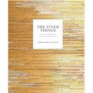 The Finer Things Timeless Furniture, Textiles, and Details