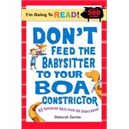 I'm Going to Read® (Level 4): Don't Feed the Babysitter to Your Boa Constrictor 102 Ridiculous Rules Every Kid Should Know