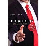 Congratulations - You Just Got Hired: Don't Screw It Up