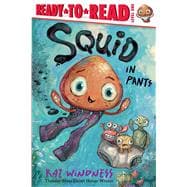 Squid in Pants Ready-to-Read Level 1