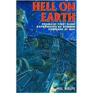 Hell on Earth : The Bomber Command Offensive As Seen Through the Experience of Twenty Crews