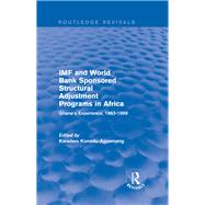 IMF and World Bank Sponsored Structural Adjustment Programs in Africa: Ghana's Experience, 1983-1999