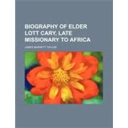 Biography of Elder Lott Cary, Late Missionary to Africa