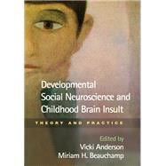 Developmental Social Neuroscience and Childhood Brain Insult Theory and Practice