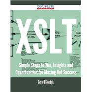 Xslt: Simple Steps to Win, Insights and Opportunities for Maxing Out Success