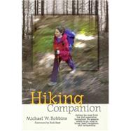 The Hiking Companion Getting the most from the trail experience throughout the seasons: where to go, what to bring, basic navigation, and backpacking