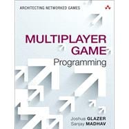 Multiplayer Game Programming  Architecting Networked Games,9780134034300