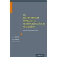 The Boston Process Approach to Neuropsychological Assessment A Practitioner's Guide