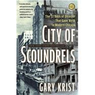 City of Scoundrels The 12 Days of Disaster That Gave Birth to Modern Chicago