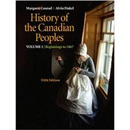 History of the Canadian Peoples: Beginnings to 1867, Vol. 1 (5th Edition)