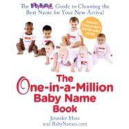 The One-in-a-Million Baby Name Book The BabyNames.com Guide to Choosing the Best Name for Your New Arrival