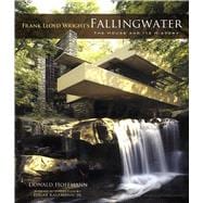 Frank Lloyd Wright's Fallingwater The House and Its History, Second, Revised Edition