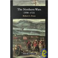 The Northern Wars: War, State and Society in Northeastern Europe, 1558-1721