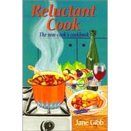 Reluctant Cook : The Non-Cook's Cookbook