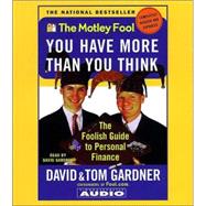 Motley Fool: You Have More Than You Think; The Foolish Guide to Personal Finance