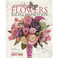 Wedding Flowers: Ideas & Inspirations