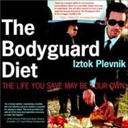 The Bodyguard Diet: The Life You Save May Be Your Own