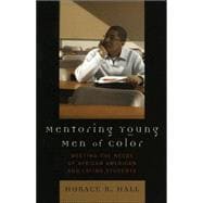 Mentoring Young Men of Color Meeting the Needs of African American and Latino Students