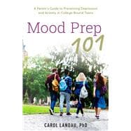 Mood Prep 101 A Parent's Guide to Preventing Depression and Anxiety in College-Bound Teens