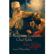 Renaissance England's Chief Rabbi: John Selden