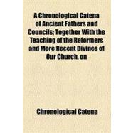 A Chronological Catena of Ancient Fathers and Councils