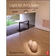 Light for Art's Sake : Lighting for Artworks and Museum Displays