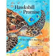 Hawksbill Promise The Journey of an Endangered Sea Turtle