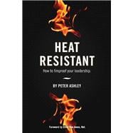 Heat Resistant How to Fireproof Your Leadership