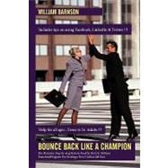Bounce Back Like a Champion: The Dynamic Step-by-step System Used by the U.s. Military Transition Program for Getting a New Civilian Job Fast