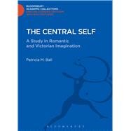 The Central Self A Study in Romantic and Victorian Imagination