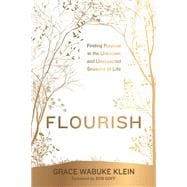 Flourish Finding Purpose in the Unknown and Unexpected Seasons of Life