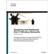 Designing and Deploying 802.11 Wireless Networks  A Practical Guide to Implementing 802.11n and 802.11ac Wireless Networks For Enterprise-Based Applications