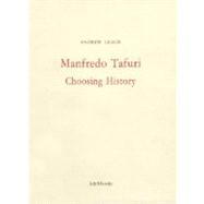 Manfredo Tafuri: Choosing History
