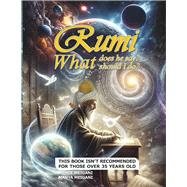 Rumi What does he say? What should I do?