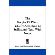 The Gorgias of Plato: Chiefly According to Stallbaum's Text, With Notes