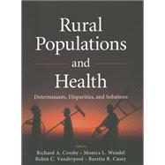 Rural Populations and Health : Determinants, Disparities, and Solutions
