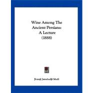 Wine among the Ancient Persians : A Lecture (1888)
