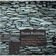 Stone Building How to Make New England Style Walls and Other Structures the Old Way