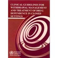 Clinical Guidelines for Withdrawal Management and Treatment of Drug Dependence in Closed Settings: Recommendations to Closed Settings in the Western Pacific Region